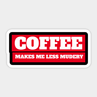 Coffee makes me feel less murdery Sticker